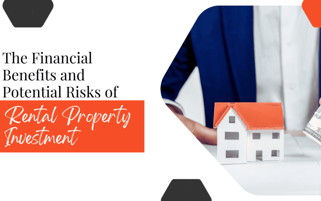 The Financial Benefits and Potential Risks of Rental Property Investment