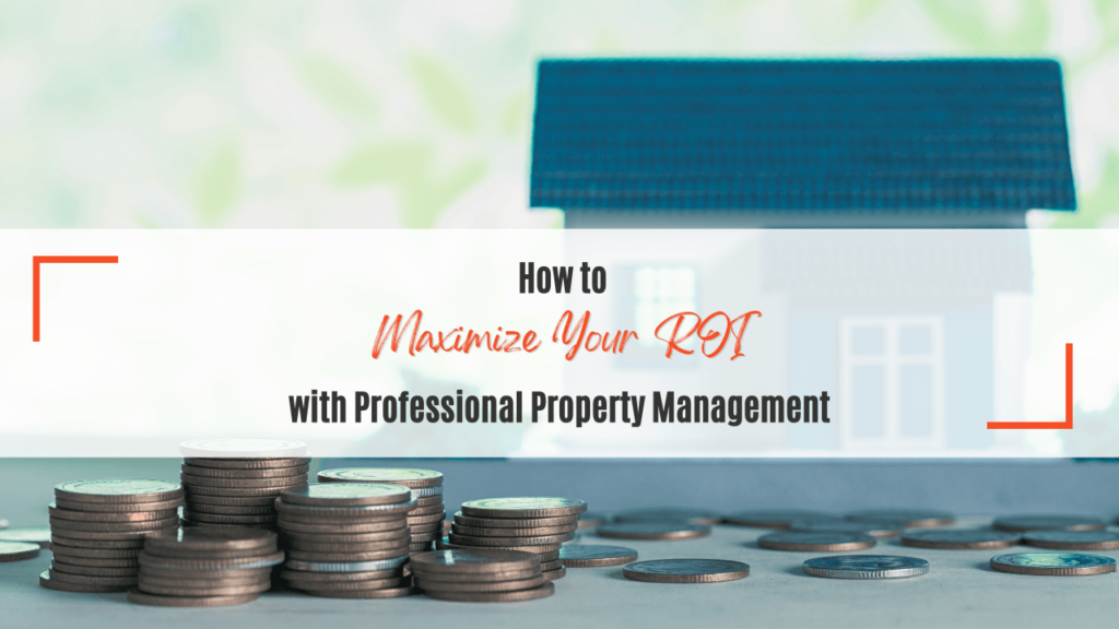 How to Maximize Your ROI with Professional Property Management - Article Banner
