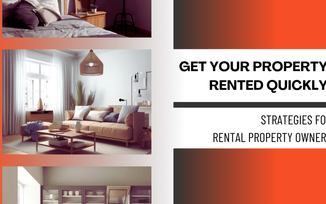 Get Your Property Rented Quickly: Strategies for Rental Property Owners