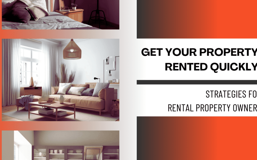 Get Your Property Rented Quickly: Strategies for Rental Property Owners