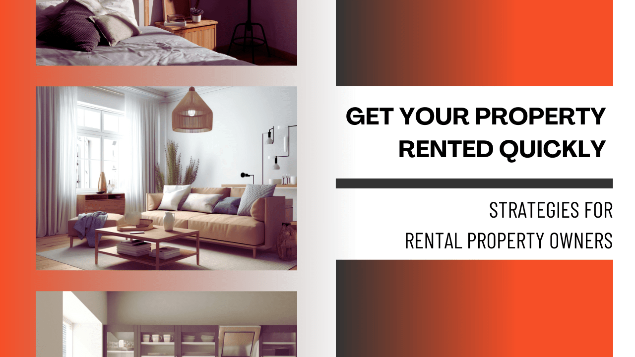 Get Your Property Rented Quickly: Strategies for Rental Property Owners